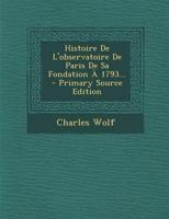 Histoire de l'Observatoire de Paris de Sa Fondation  1793 2329352921 Book Cover