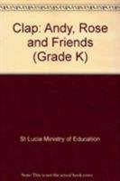 Clap: Andy, Rose and Friends (Grade K) 0333773748 Book Cover