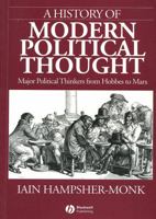 A History of Modern Political Thought: Major Political Thinkers from Hobbes to Marx 1557861471 Book Cover