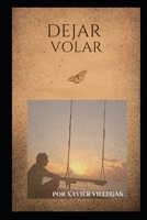 DEJAR VOLAR: POESIAS DE DEJAR IR B0CKNW6M4D Book Cover