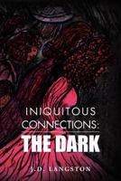 Iniquitous Connections: : The Dark 147712408X Book Cover