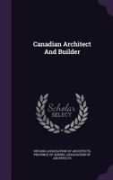 Canadian Architect And Builder 1348246952 Book Cover