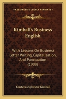 Kimball's Business English: With Lessons On Business Letter Writing, Capitalization, And Punctuation 1437059686 Book Cover