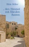 ... den Himmel mit Händen fassen 3752834226 Book Cover