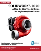 SOLIDWORKS 2020: A Step-By-Step Tutorial Guide for Beginners B08T6PBBKT Book Cover