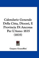 Calendario Generale Della Citta, Diocesi, E Provincia Di Ancona: Per L'Anno 1835 (1835) 1161030433 Book Cover