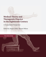 Medical Theory and Therapeutic Practice in the Eighteenth Century: A Transatlantic Perspective 351508889X Book Cover