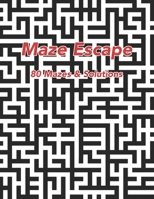 Maze Escape: 80 Mazes & Solutions B09BL23F88 Book Cover