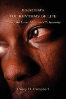 Blackchild's the Rhythms of Life - Poetry on Love, Life, and Christianity 1608622614 Book Cover