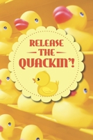 Release The Quackin'!: Cool Yellow Rubber Duck Notebook 1710419563 Book Cover