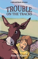 Trouble on the Tracks: Ruby and Maude Adventure Book 2 1737754827 Book Cover