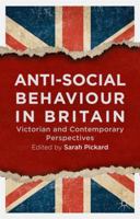 Anti-Social Behaviour in Britain: Victorian and Contemporary Perspectives 1137399309 Book Cover