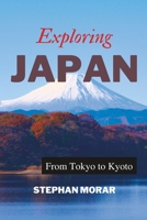 Exploring Japan: From Tokyo to Kyoto (Travel to Japan 2023) B0F79TQWTS Book Cover