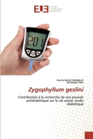 Zygophyllum geslini: Contribution à la recherche de son pouvoir antidiabétique sur le rat wistar rendu diabétique 6203423793 Book Cover