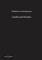 Goethe Und Dresden 114135022X Book Cover
