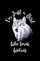 Just a Girl Who Loves Wolves: Wolves Notebook | Journal or Notepad for Girls | Cute Wolves Lovers Gift for Girls (Lined, 6" x 9”) 1713456613 Book Cover