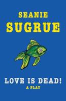 Love Is Dead! 1535244461 Book Cover