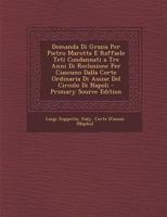 Domanda Di Grazia Per Pietro Marotta E Raffaele Teti Condannati a Tre Anni Di Reclusione Per Ciascuno Dalla Corte Ordinaria Di Assise Del Circolo Di Napoli 1289606102 Book Cover