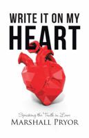 Write It On My Heart: Speaking the Truth in Love 1512743372 Book Cover