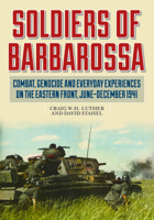 Soldiers of Barbarossa: Combat on the Eastern Front 0811738795 Book Cover