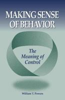 Making Sense of Behavior: The Meaning of Control 0964712156 Book Cover