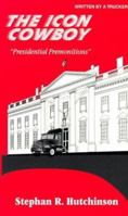 The Icon Cowboy - Presidential Premonitions (Icon Cowboy) 0966339401 Book Cover
