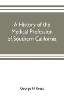 A History of the Medical Profession of Southern California 9353703182 Book Cover