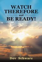 Watch Therefore and Be Ready! 1973620324 Book Cover