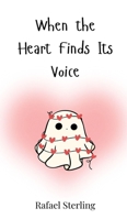 When the Heart Finds Its Voice 3690746086 Book Cover