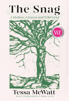 The Snag: A Mother, a Forest, and Wild Grief 1039000045 Book Cover