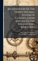 An Extension Of The Dewey Decimal System Of Classification Applied To The Engineering Industries 1024722198 Book Cover