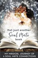 Soul Mates: SELF HELP: Not Just Another Soul Mate Book (Manifesting Love Spiritual Twin Flame Romance) 1530657598 Book Cover