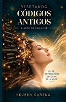 Resetando códigos antigos: A arte de ser você (Trilogia do despertar) (Portuguese Edition) B0HKJ9ZPTG Book Cover