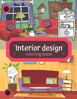 Interior design coloring book: a Modern Decorated Home Designs And Room for Relaxation And meditation , 8.5 x 11 in, Spaces to Decorate draw dream rooms B087SCH86B Book Cover