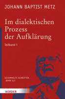 Im Dialektischen Prozess Der Aufklarung: 1. Teilband. Glaube in Geschichte Und Gesellschaft. Studien Zu Einer Praktischen Fundamentaltheologie 3451348039 Book Cover