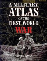 A Military Atlas of the First World War 0850527910 Book Cover