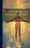On the Art of Living Together 1021990299 Book Cover
