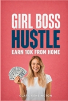 Girl Boss Hustle: Earn 10k From Home B0FPPC686M Book Cover