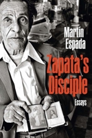 Zapata's Disciple: Essays