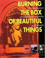 Burning the Box of Beautiful Things: The Development of a Postmodern Sensibility 0198174055 Book Cover