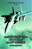The Effectiveness Of Airpower In The 20th Century: Part Three (1945 2000) 0595403530 Book Cover