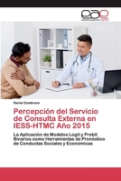 Percepción del Servicio de Consulta Externa en IESS-HTMC Año 2015 6202160144 Book Cover