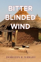 Bitter Blinded Winds: If Only - Is Lost Opportunity 0578835819 Book Cover