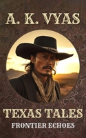 Texas Tales: Frontier Echoes 1964200059 Book Cover