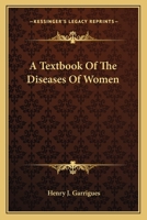 A Textbook Of The Diseases Of Women 1163132241 Book Cover