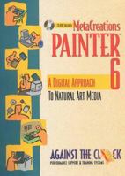 MetaCreations Painter 6: A Digital Approach to Natural Art Media 0130188840 Book Cover