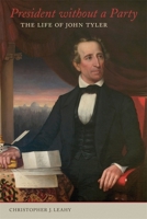 President without a Party: The Life of John Tyler 0807172545 Book Cover