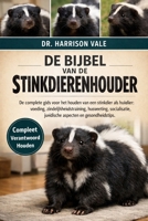 DE BIJBEL VAN DE STINKDIERENHOUDER: De complete gids voor het houden van een stinkdier als huisdier: voeding, zindelijkheidstraining, huisvesting, ... aspecten en gezondheidstips. (Dutch Edition) B0GH7XJ7SK Book Cover