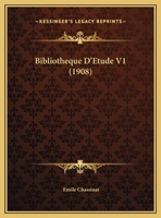 Bibliotheque D'Etude V1 (1908) 1160809984 Book Cover