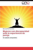 Mujeres Con Discapacidad Ante La Experiencia de Pareja 3848460912 Book Cover